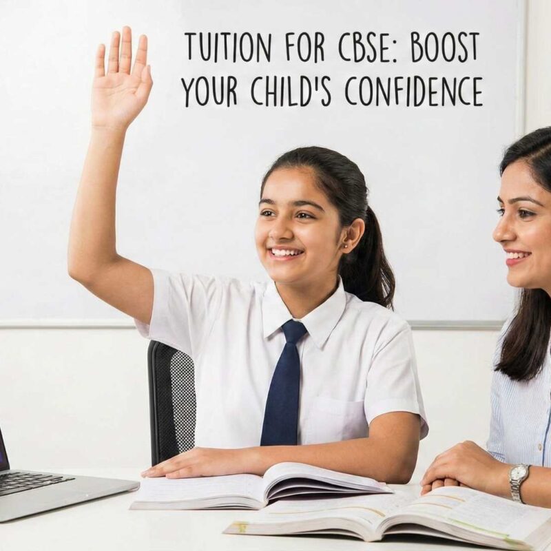 Tuition for CBSE: Boost Your Child’s Confidence